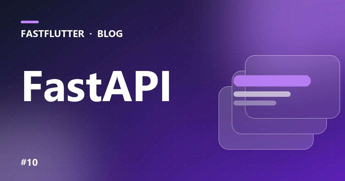 بک‌اند اپ فلاتر با FastAPI: از اولین endpoint تا پایگاه‌داده و استقرار
